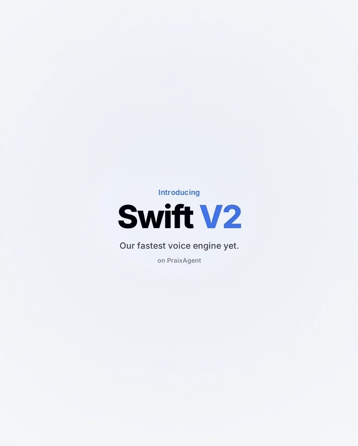 Introducing Swift V2: PRAIX’s Fastest  Voice Engine